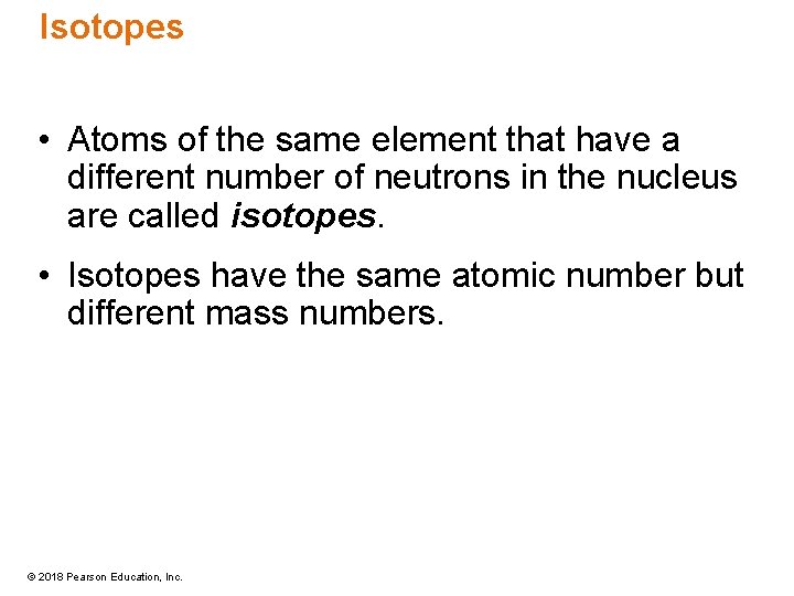 Isotopes • Atoms of the same element that have a different number of neutrons