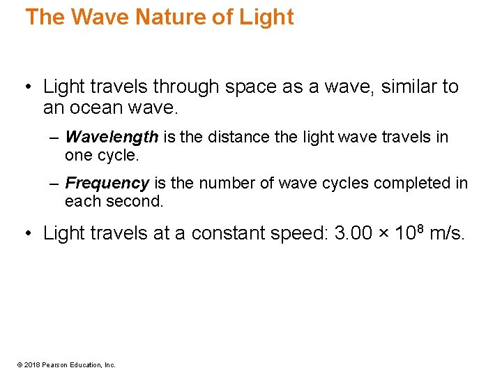 The Wave Nature of Light • Light travels through space as a wave, similar