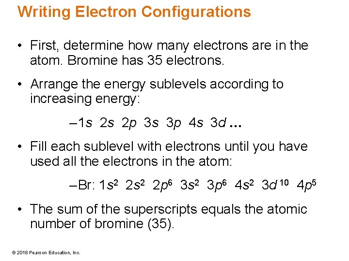 Writing Electron Configurations • First, determine how many electrons are in the atom. Bromine