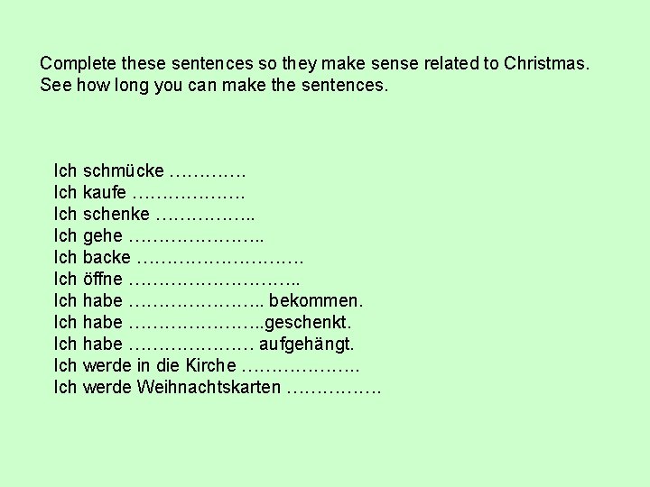 Complete these sentences so they make sense related to Christmas. See how long you