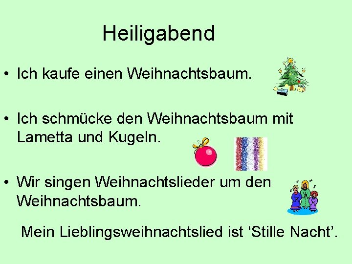 Heiligabend • Ich kaufe einen Weihnachtsbaum. • Ich schmücke den Weihnachtsbaum mit Lametta und