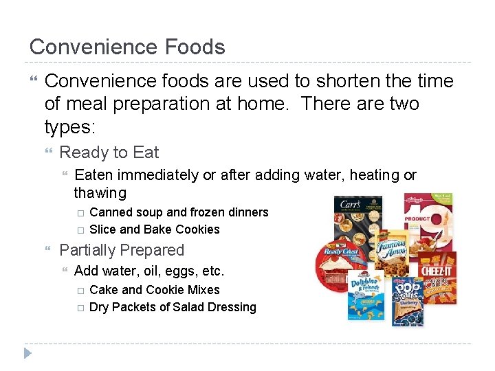 Convenience Foods Convenience foods are used to shorten the time of meal preparation at