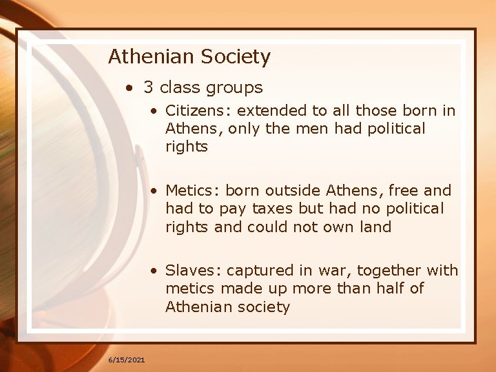 Athenian Society • 3 class groups • Citizens: extended to all those born in