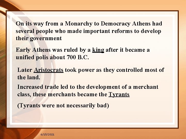 On its way from a Monarchy to Democracy Athens had several people who made