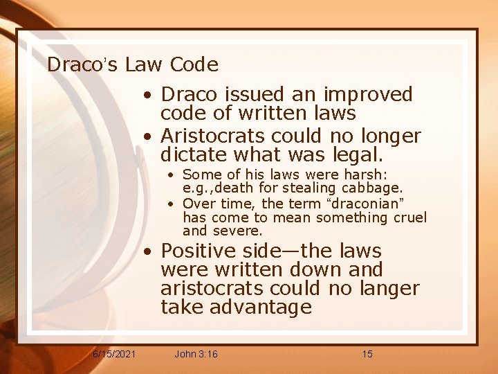 Draco’s Law Code • Draco issued an improved code of written laws • Aristocrats
