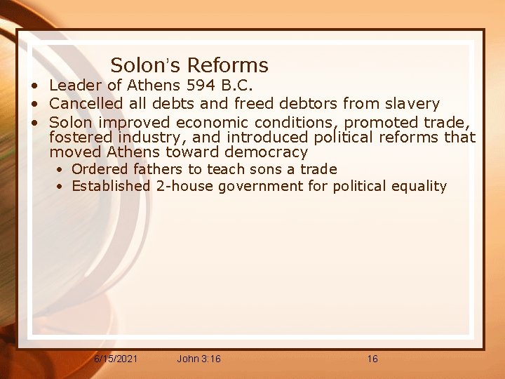 Solon’s Reforms • Leader of Athens 594 B. C. • Cancelled all debts and