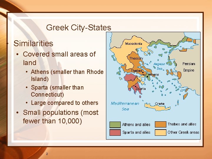 Greek City-States • Similarities • Covered small areas of land • Athens (smaller than
