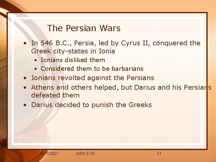 The Persian Wars • In 546 B. C. , Persia, led by Cyrus II,