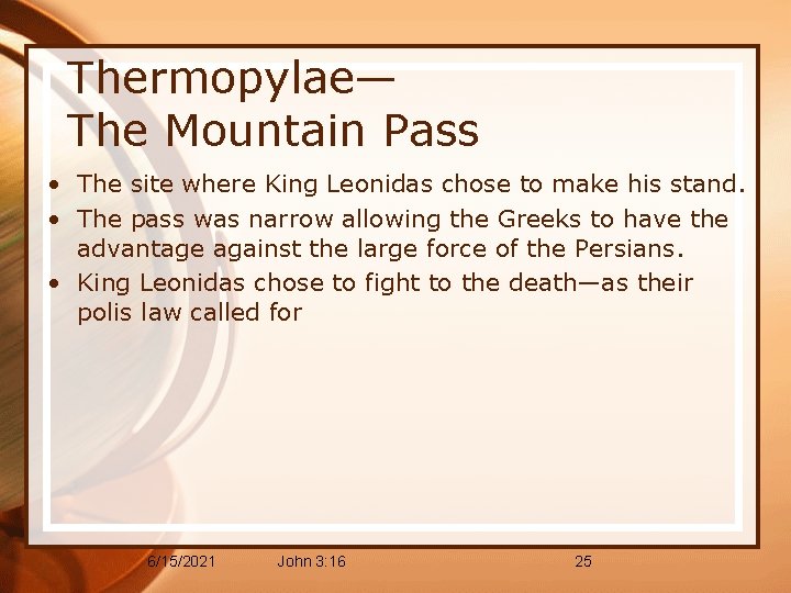 Thermopylae— The Mountain Pass • The site where King Leonidas chose to make his