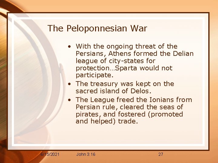 The Peloponnesian War • With the ongoing threat of the Persians, Athens formed the