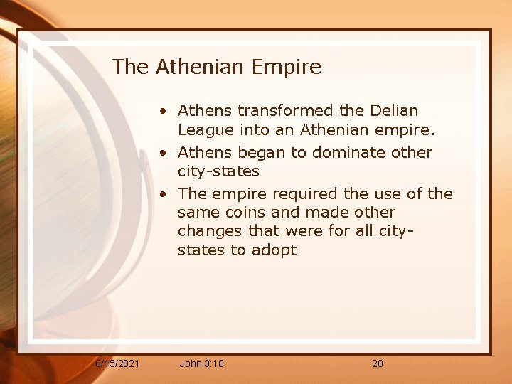 The Athenian Empire • Athens transformed the Delian League into an Athenian empire. •