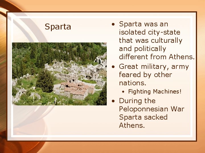 Sparta • Sparta was an isolated city-state that was culturally and politically different from