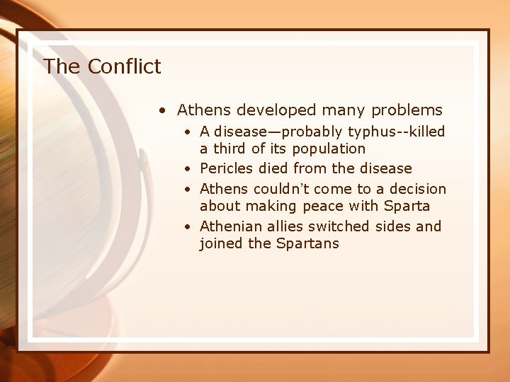The Conflict • Athens developed many problems • A disease—probably typhus--killed a third of