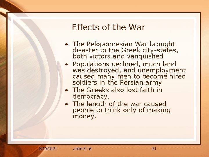 Effects of the War • The Peloponnesian War brought disaster to the Greek city-states,