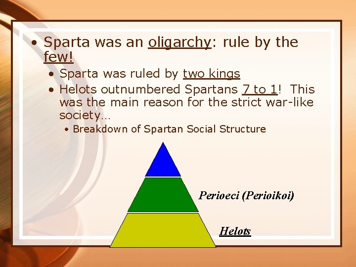  • Sparta was an oligarchy: rule by the few! • Sparta was ruled