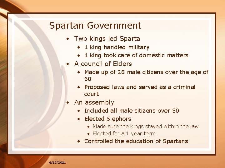 Spartan Government • Two kings led Sparta • 1 king handled military • 1