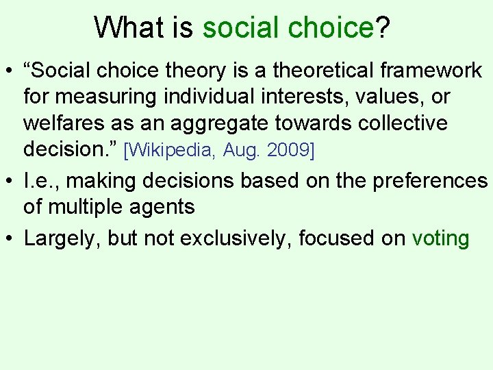 What is social choice? • “Social choice theory is a theoretical framework for measuring
