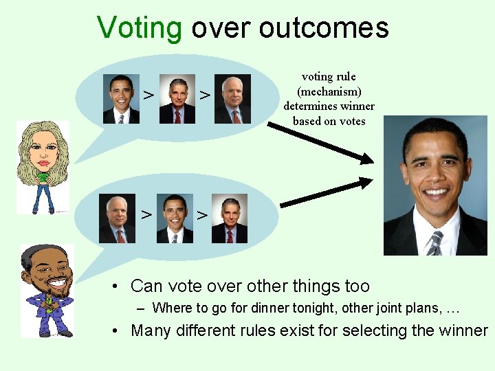 Voting over outcomes > > voting rule (mechanism) determines winner based on votes •