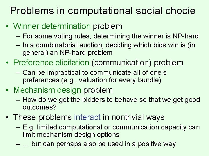 Problems in computational social chocie • Winner determination problem – For some voting rules,