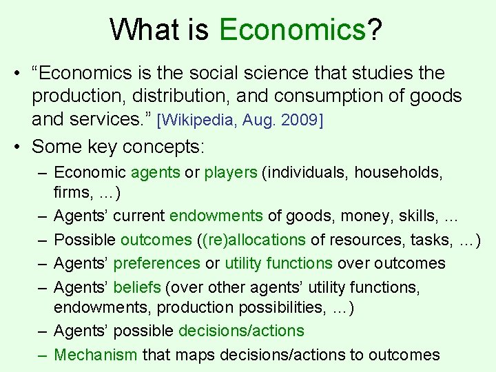 What is Economics? • “Economics is the social science that studies the production, distribution,