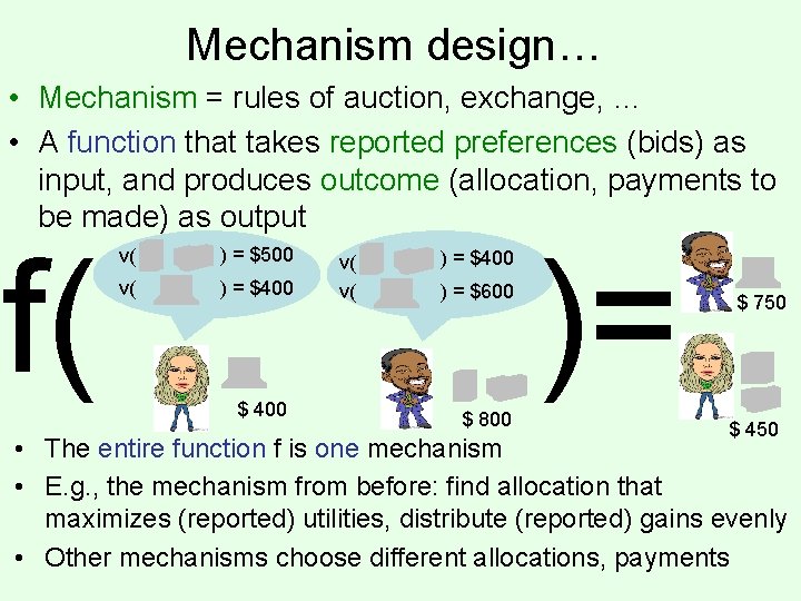Mechanism design… • Mechanism = rules of auction, exchange, … • A function that