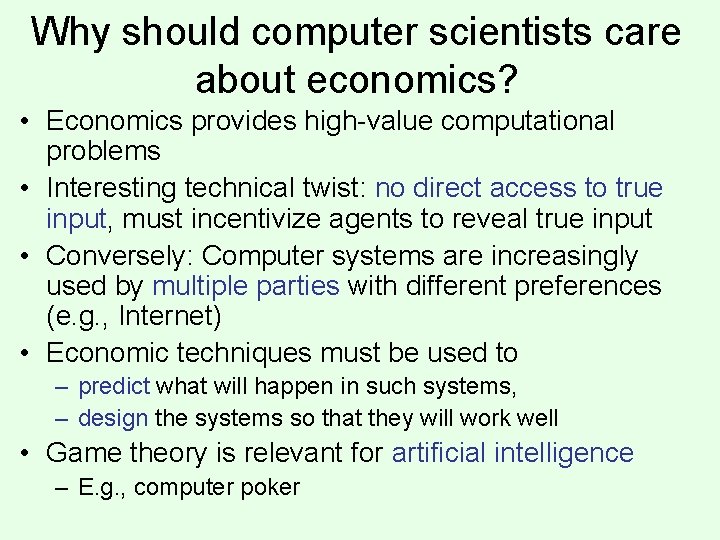 Why should computer scientists care about economics? • Economics provides high-value computational problems •