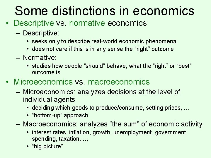Some distinctions in economics • Descriptive vs. normative economics – Descriptive: • seeks only
