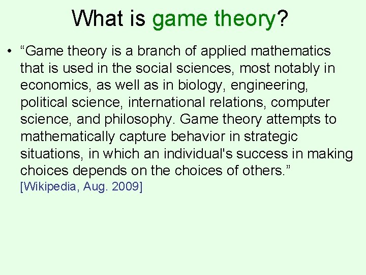 What is game theory? • “Game theory is a branch of applied mathematics that
