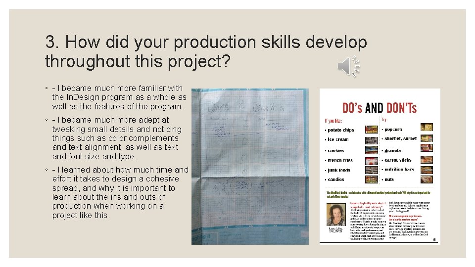 3. How did your production skills develop throughout this project? ◦ - I became