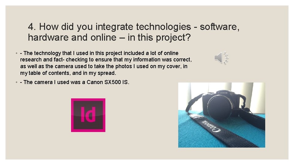 4. How did you integrate technologies - software, hardware and online – in this
