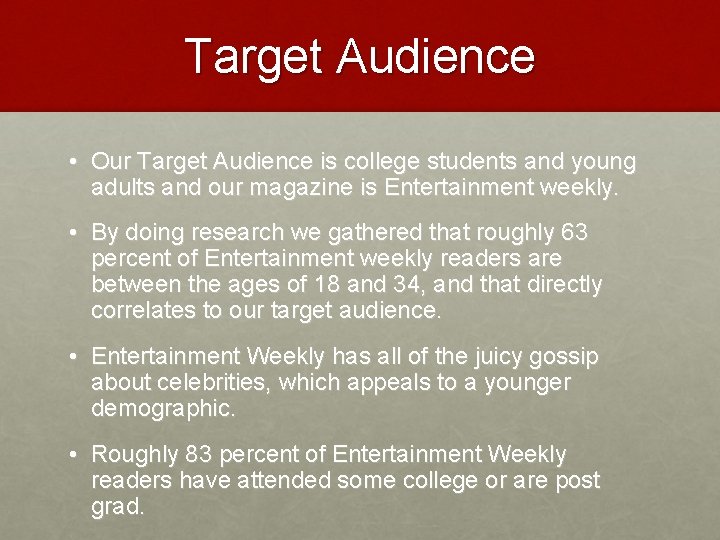 Target Audience • Our Target Audience is college students and young adults and our