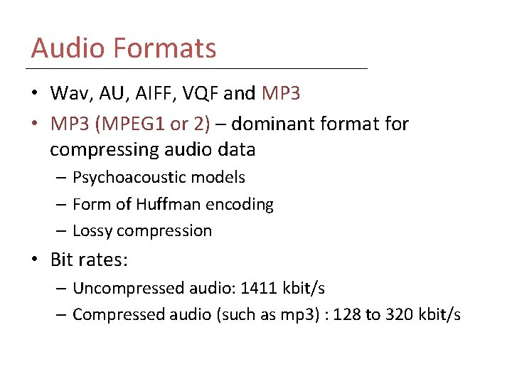 Audio Formats • Wav, AU, AIFF, VQF and MP 3 • MP 3 (MPEG