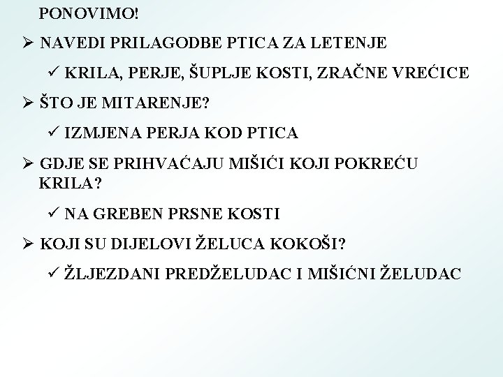 PONOVIMO! Ø NAVEDI PRILAGODBE PTICA ZA LETENJE ü KRILA, PERJE, ŠUPLJE KOSTI, ZRAČNE VREĆICE