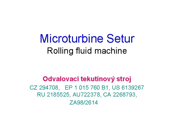 Microturbine Setur Rolling fluid machine Odvalovací tekutinový stroj CZ 294708, EP 1 015 760