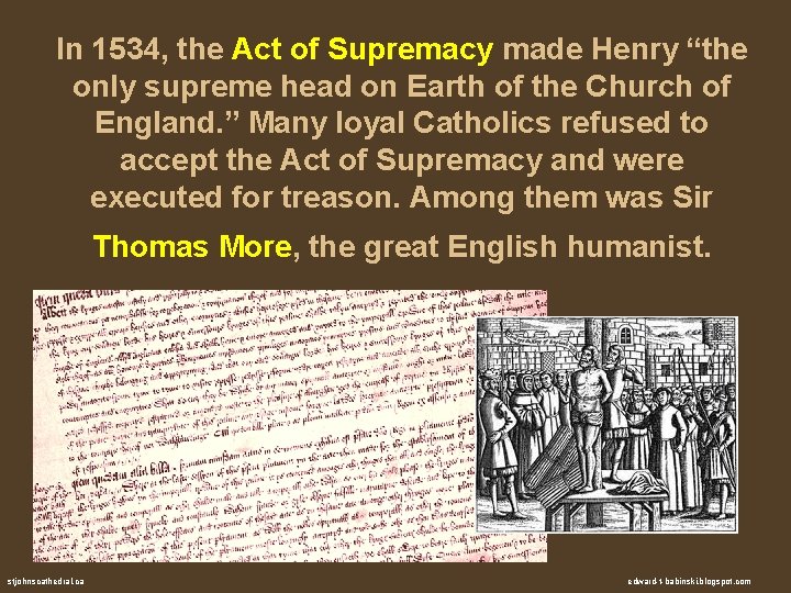 In 1534, the Act of Supremacy made Henry “the only supreme head on Earth