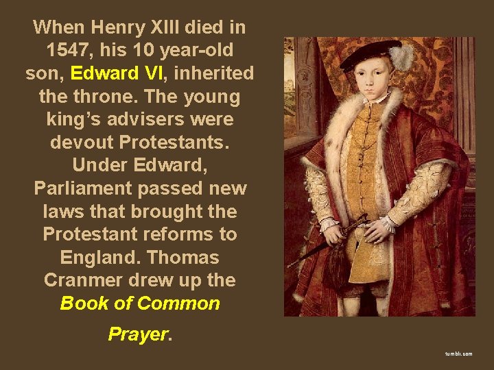 When Henry XIII died in 1547, his 10 year-old son, Edward VI, inherited the