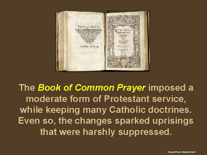 The Book of Common Prayer imposed a moderate form of Protestant service, while keeping