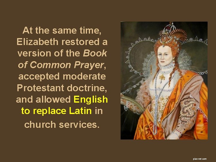 At the same time, Elizabeth restored a version of the Book of Common Prayer,