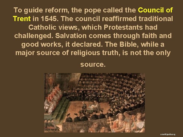 To guide reform, the pope called the Council of Trent in 1545. The council