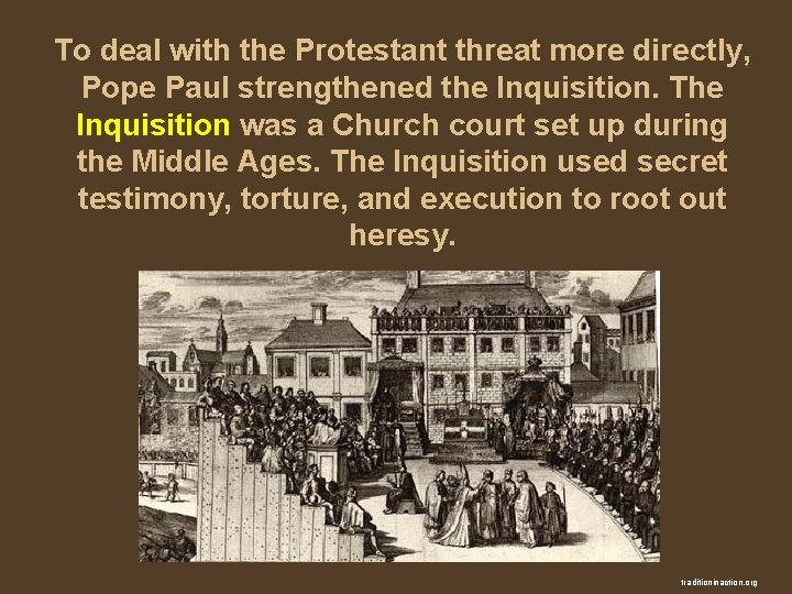 To deal with the Protestant threat more directly, Pope Paul strengthened the Inquisition. The
