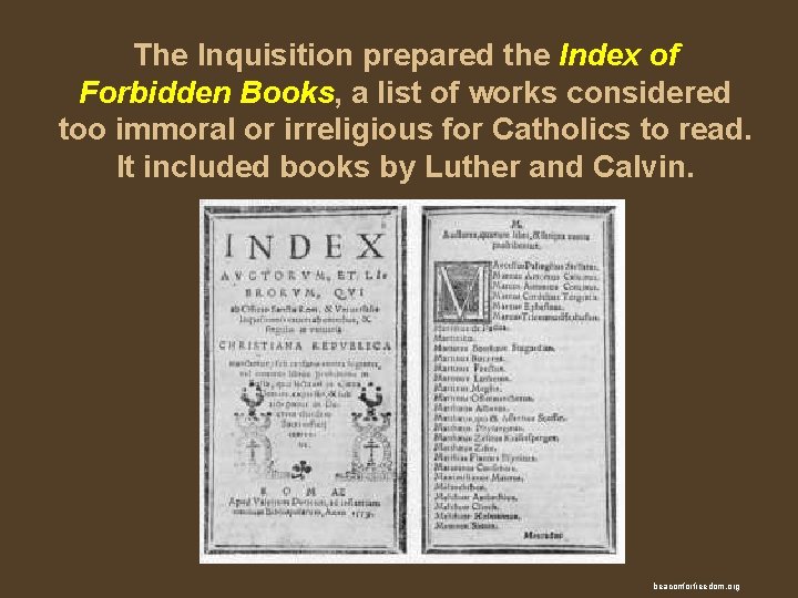 The Inquisition prepared the Index of Forbidden Books, a list of works considered too