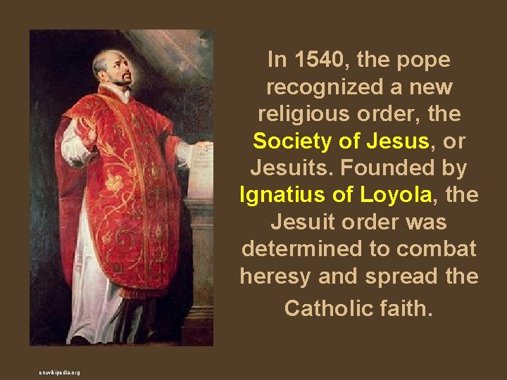 In 1540, the pope recognized a new religious order, the Society of Jesus, or