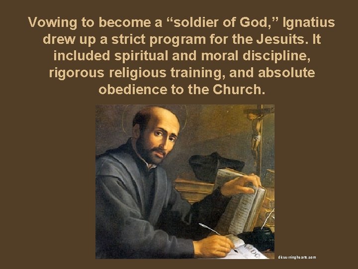 Vowing to become a “soldier of God, ” Ignatius drew up a strict program