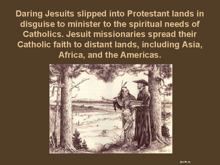 Daring Jesuits slipped into Protestant lands in disguise to minister to the spiritual needs