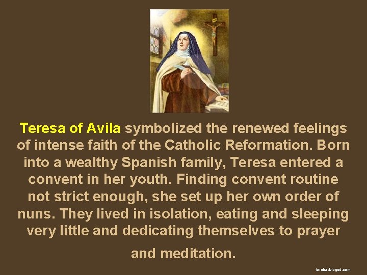 Teresa of Avila symbolized the renewed feelings of intense faith of the Catholic Reformation.