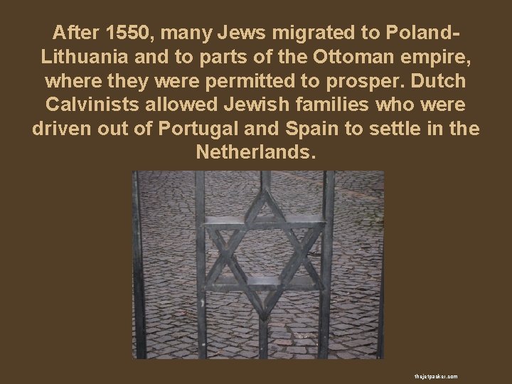 After 1550, many Jews migrated to Poland. Lithuania and to parts of the Ottoman