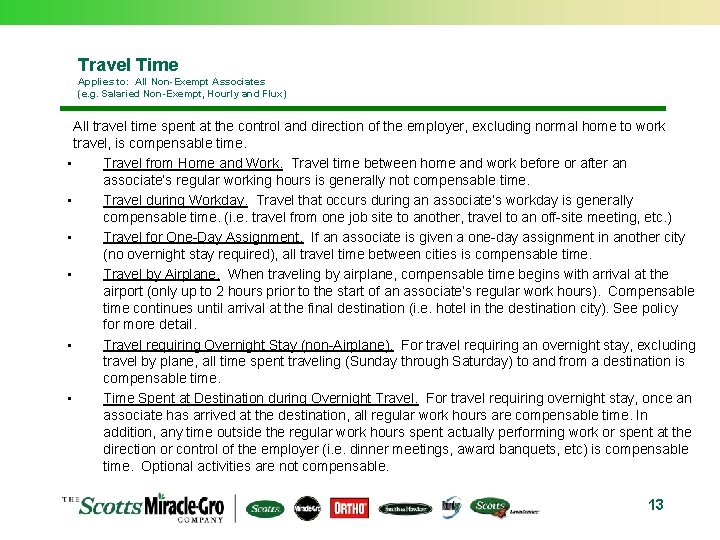 Travel Time Applies to: All Non-Exempt Associates (e. g. Salaried Non-Exempt, Hourly and Flux)