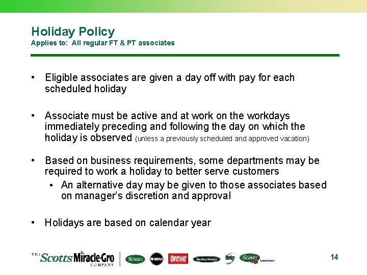 Holiday Policy Applies to: All regular FT & PT associates • Eligible associates are