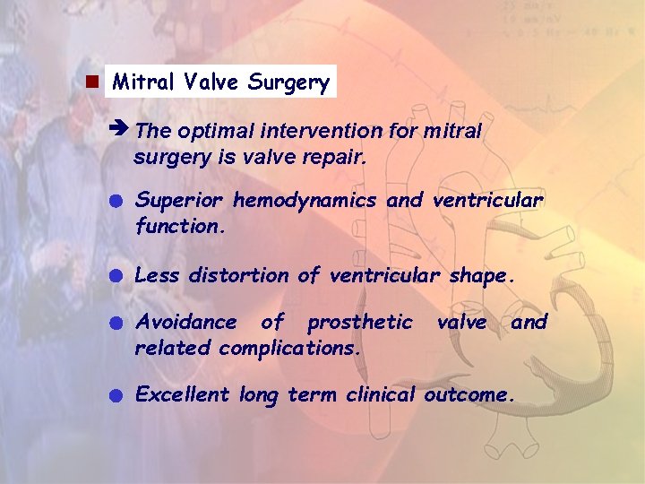 Mitral Valve Surgery The optimal intervention for mitral surgery is valve repair. Superior Mitral Valve Surgery The optimal intervention for mitral surgery is valve repair. Superior