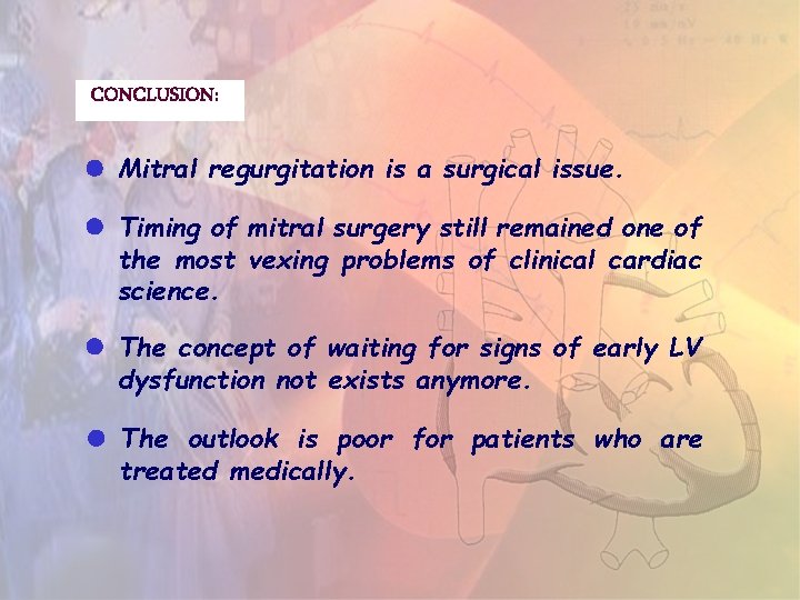 CONCLUSION: Mitral regurgitation is a surgical issue. Timing of mitral surgery still remained one CONCLUSION: Mitral regurgitation is a surgical issue. Timing of mitral surgery still remained one